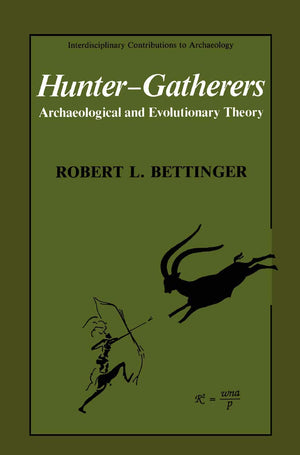 Huntergatherers: Archaeological And Evolutionary Theory (Interdisciplinary Contributions To Archaeology)