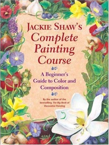 Jackie Shaw's StepbyStep Painting Course: Learning to Paint Beyond the Pattern,Used