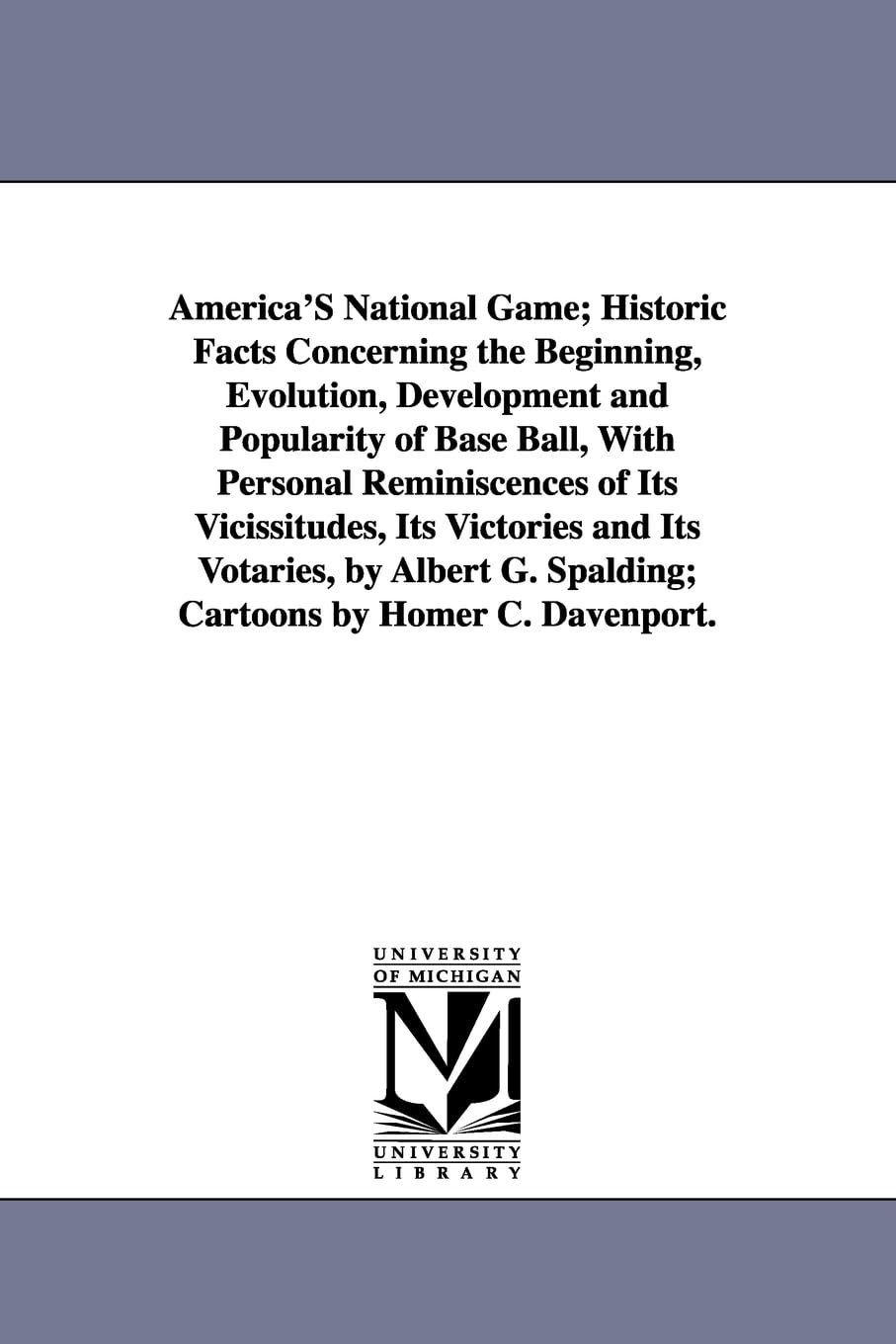 America'S National Game; Historic Facts Concerning The Beginning, Evolution, Development And Popularity Of Base Ball, With Perso,Used