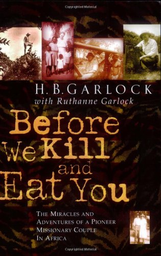 Before We Kill and Eat You: The Miracles and Adventures of a Pioneer Missionary Couple in Africa,Used