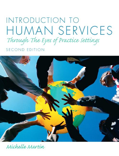 Introduction To Human Services: Through The Eyes Of Practice Settings,New