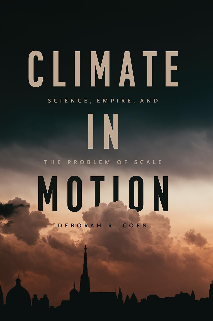 Climate in Motion: Science, Empire, and the Problem of Scale,Used