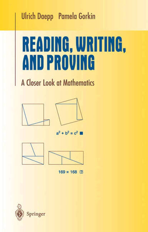 Reading, Writing, and Proving: A Closer Look at Mathematics (Undergraduate Texts in Mathematics),New