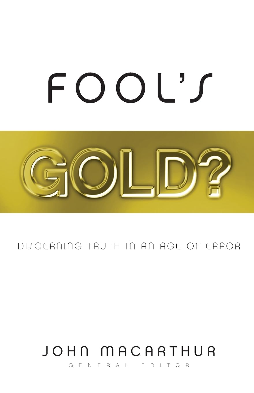Fool'S Gold?: Discerning Truth In An Age Of Error,New
