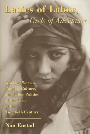 Ladies of Labor, Girls of Adventure,New