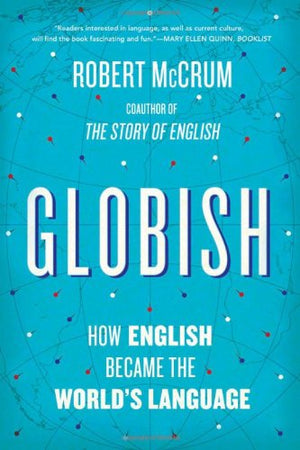 Globish: How English Became The Worlds Language-new