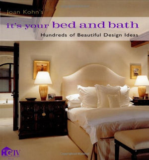 Joan Kohn'S It'S Your Bed And Bath: Hundreds Of Beautiful Design Ideas,Used