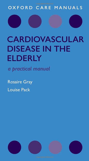Cardiovascular Disease In The Elderly (Oxford Care Manuals),New