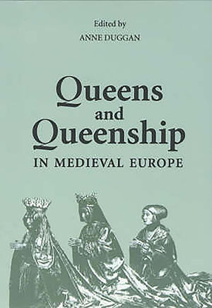 Queens and Queenship in Medieval Europe: Proceedings of a Conference held at King's College London, April 1995 (History of the V,Used