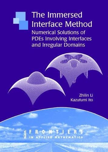 The Immersed Interface Method: Numerical Solutions Of Pdes Involving Interfaces And Irregular Domains (Frontiers In Applied Math,Used