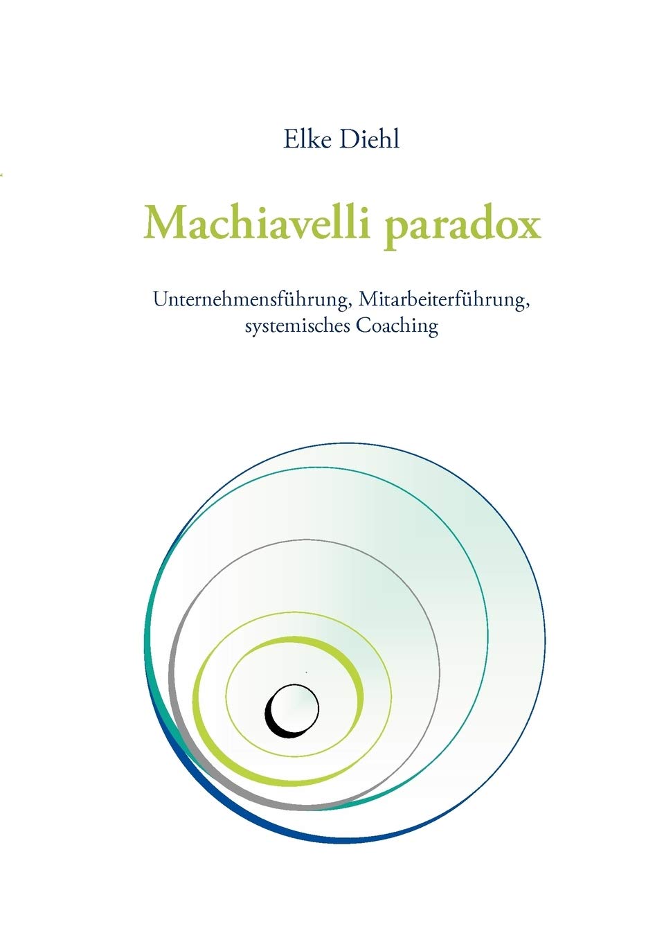 Machiavelli paradox: Unternehmensfhrung, Mitarbeiterfhrung, systemisches Coaching (German Edition),Used