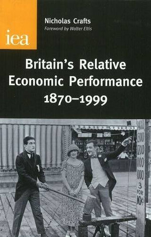 Britain's Relative Economic Performance, 18701999 (Research Monograph, 55),Used