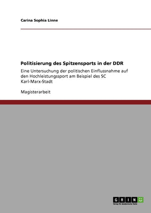 Politisierung Des Spitzensports In Der Ddr: Eine Untersuchung Der Politischen Einflussnahme Auf Den Hochleistungssport Am Beispi,Used