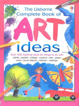 The Usborne Complete Book Of Art Ideas (Usborne Art Ideas),New