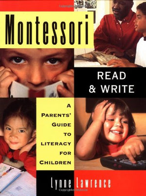 Montessori Read and Write: A Parent's Guide to Literacy for Children,New
