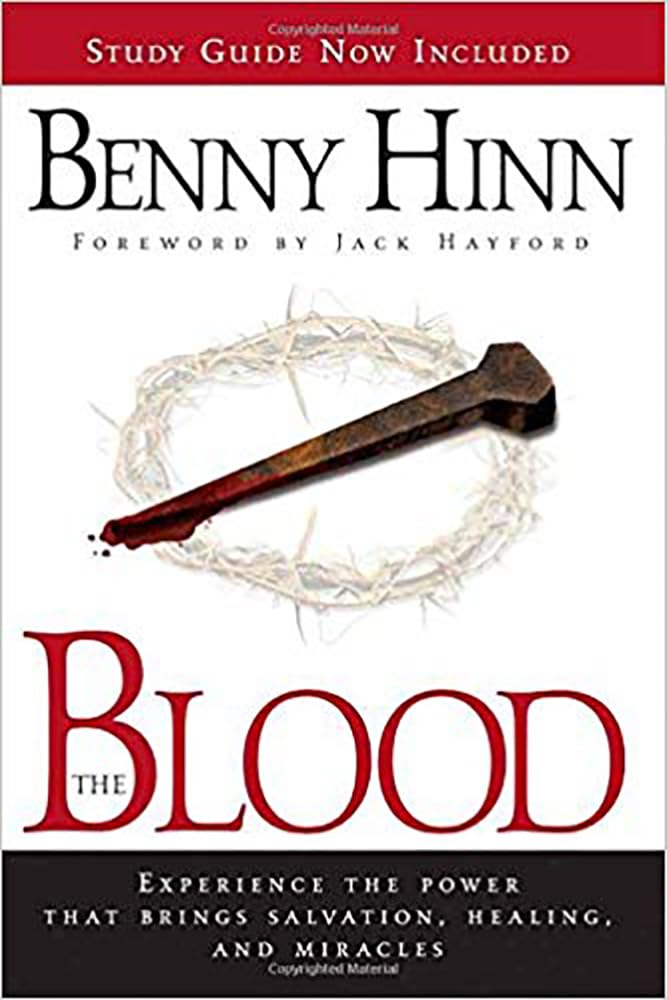 The Blood: Experience the power that brings salvation, healing, and miracles,New
