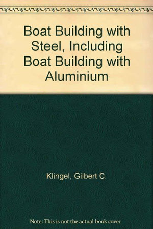 Boatbuilding With Steel: Including Boatbuilding With Aluminum,Used