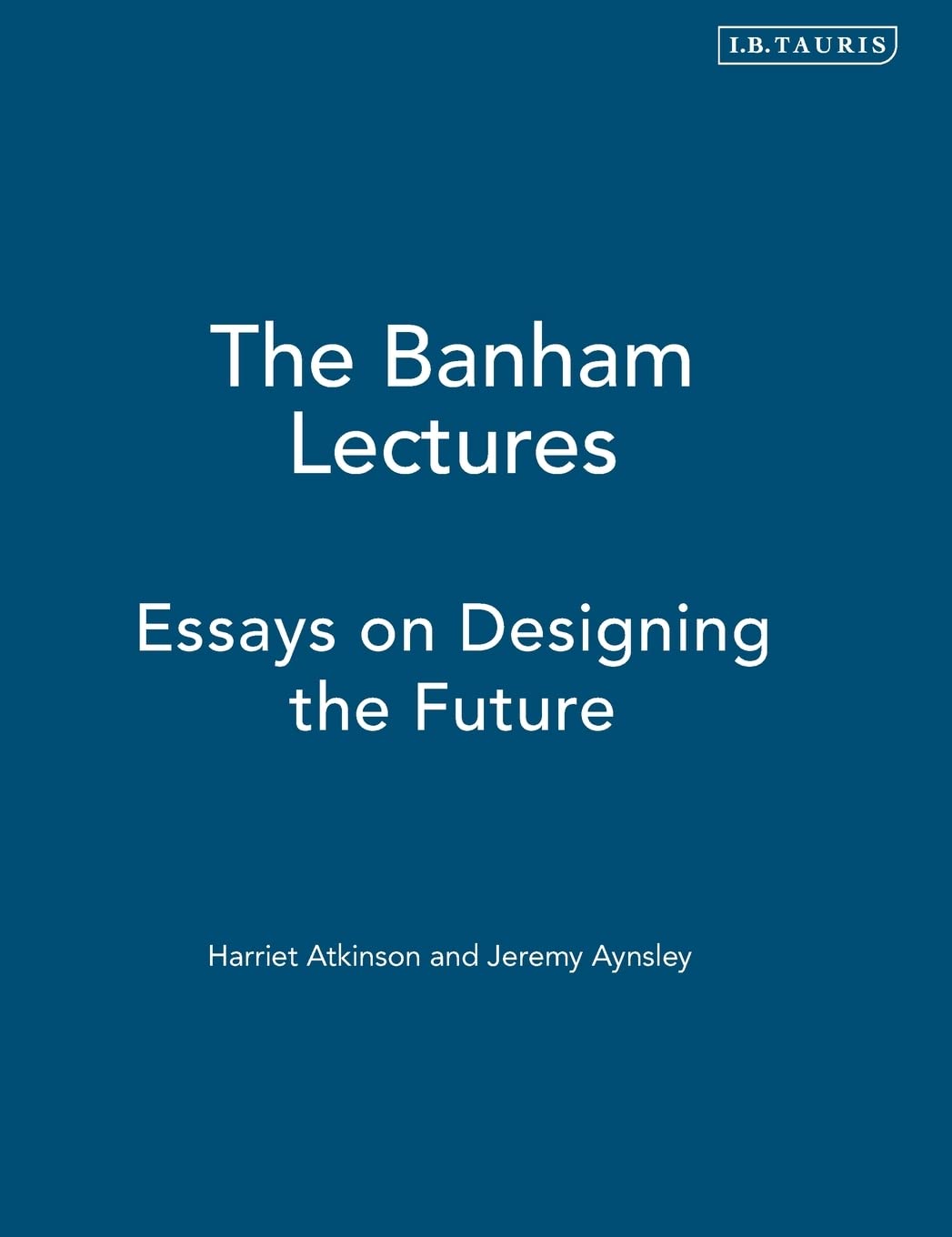 The Banham Lectures: Essays On Designing The Future,Used