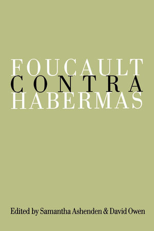 Foucault Contra Habermas: Recasting The Dialogue Between Genealogy And Critical Theory,Used