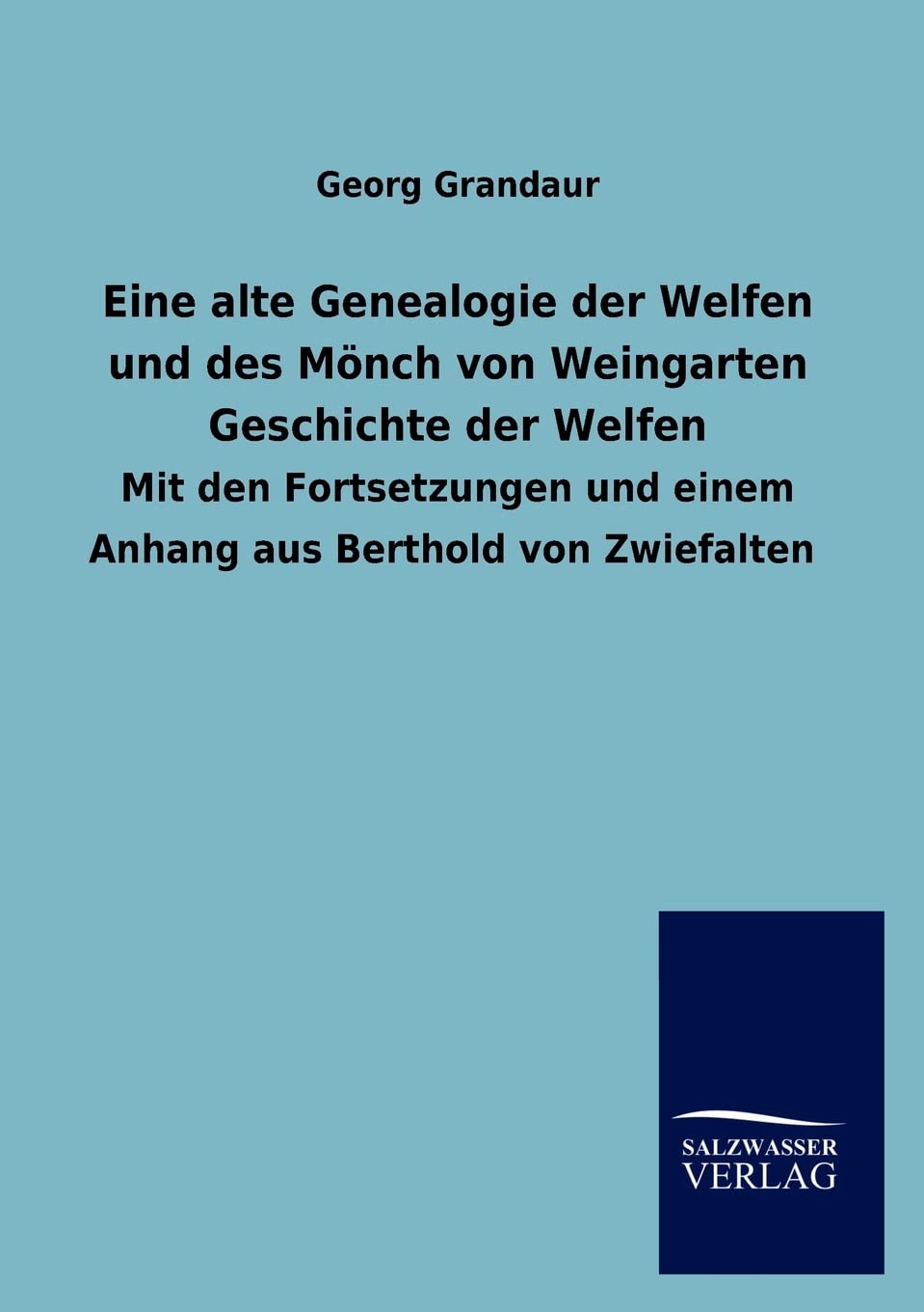 Eine alte Genealogie der Welfen und des Mnch von Weingarten Geschichte der Welfen (German Edition),Used