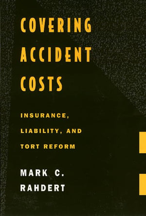 Covering Accident Costs: Insurance, Liability, and Tort Reforms,Used