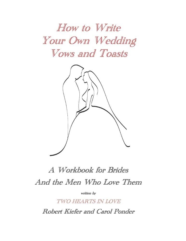 How To Write Your Own Wedding Vows And Toasts: A Workbook For Brides And The Men Who Love Them,Used