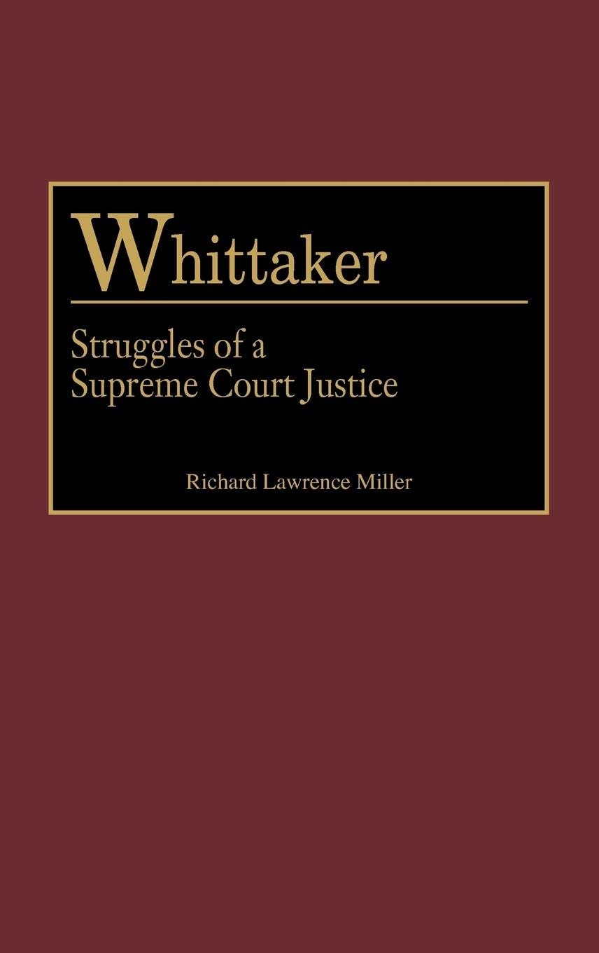 Whittaker: Struggles of a Supreme Court Justice (Contributions in Legal Studies),New