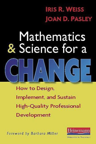 Mathematics And Science For A Change: How To Design, Implement, And Sustain Highquality Professional Development,New