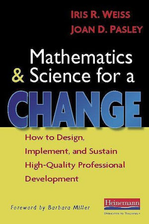 Mathematics And Science For A Change: How To Design, Implement, And Sustain Highquality Professional Development,Used