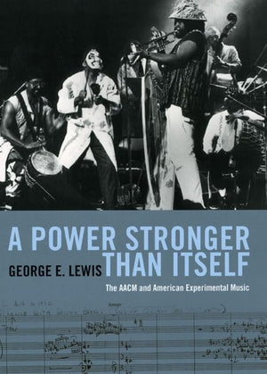A Power Stronger Than Itself: The AACM and American Experimental Music,Used