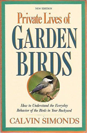 Private Lives of Garden Birds: How to Understand the Everyday Behavior of the Birds in Your Backyard,Used