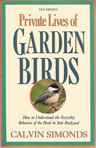 Private Lives of Garden Birds: How to Understand the Everyday Behavior of the Birds in Your Backyard,Used