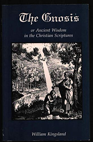 The Gnosis or Ancient Wisdom in the Scriptures,Used