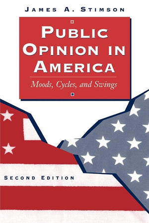 Public Opinion In America: Moods, Cycles, And Swings, Second Edition (Transforming American Politics),New
