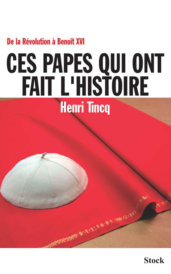 Ces papes qui ont fait l'Histoire: De la Rvolution  Benot XVI,Used