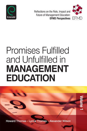 Promises Fulfilled And Unfulfilled In Management Education (Reflections On The Role, Impact And Future Of Management Education: ,Used