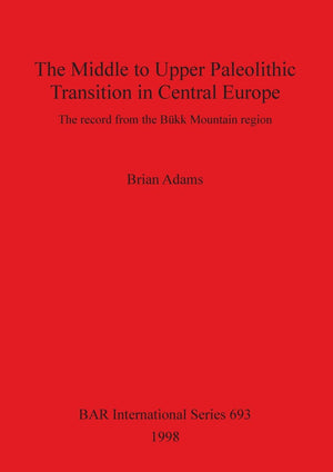 The Middle to Upper Paleolithic Transition in Central Europe (BAR International),Used