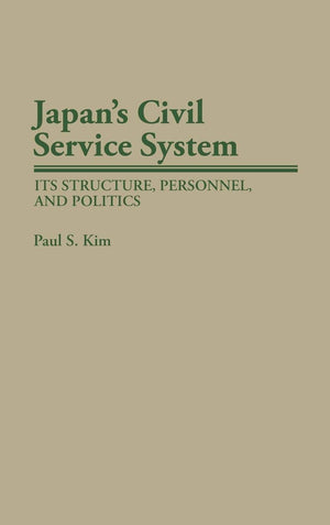Japan's Civil Service System: Its Structure, Personnel, and Politics (Contributions in Political Science),New