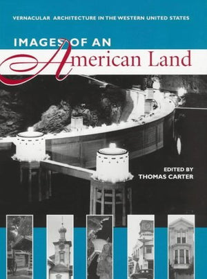 Images of an American Land: Vernacular Architecture in the Western United States,Used
