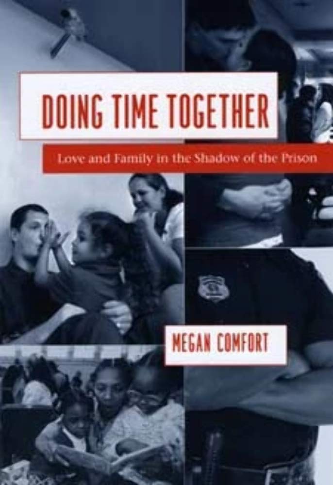 Doing Time Together: Love and Family in the Shadow of the Prison,Used