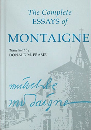 The Complete Essays of Montaigne,New