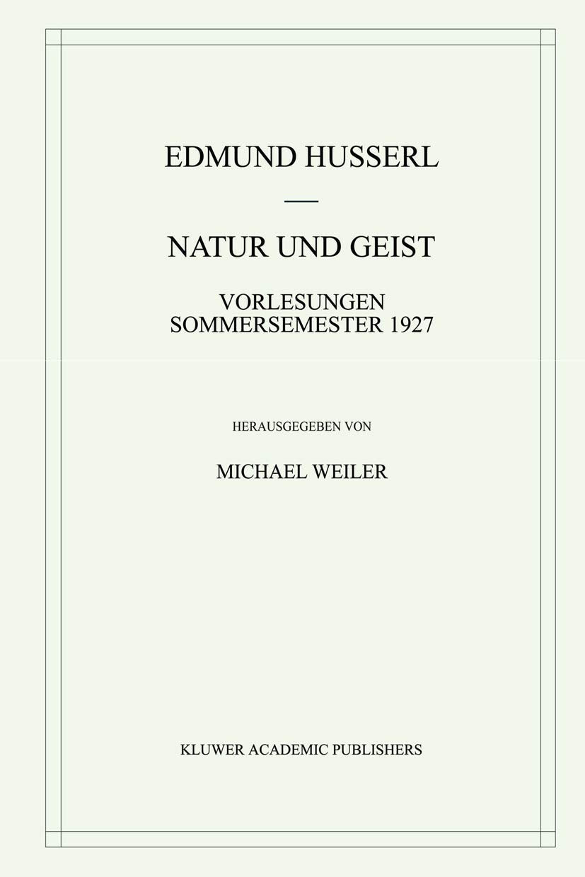 Natur und Geist: Vorlesungen Sommersemester 1927 (Husserliana: Edmund Husserl  Gesammelte Werke, 32) (German Edition),Used