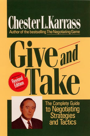 Give And Take Revised Edition: The Complete Guide To Negotiating Strategies And Tactics,New