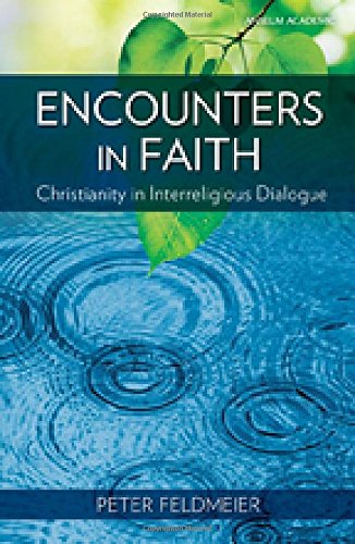 Encounters in Faith: Christianity in Interreligious Dialogue,New