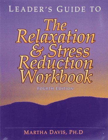 Relaxation & Stress Reduction Workbook: Leader's Guide,New