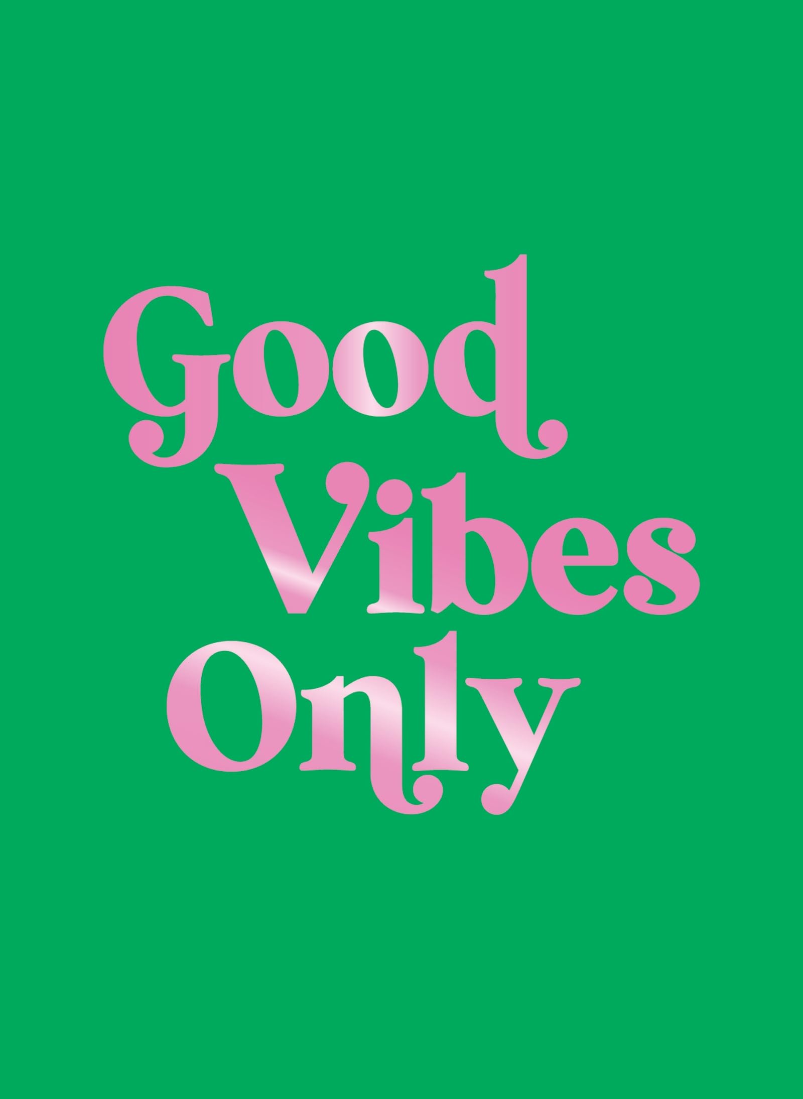 Good Vibes Only: Quotes and Affirmations to Supercharge Your SelfConfidence