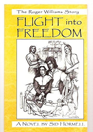 Flight into freedom: The story of Roger Williams and the making of America,Used