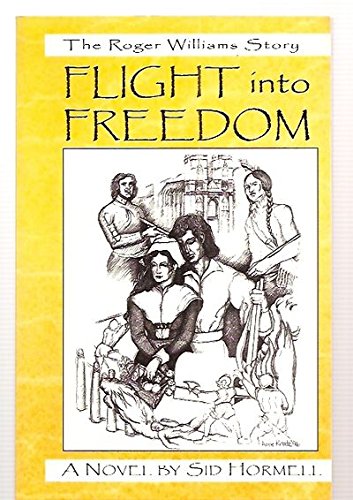 Flight into freedom: The story of Roger Williams and the making of America,Used