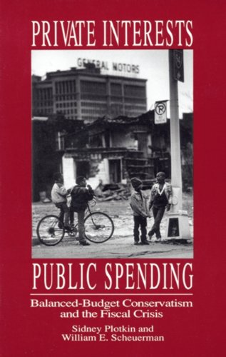 Private Interests, Public Spending: BalancedBudget Conservatism and the Fiscal Crisis,Used