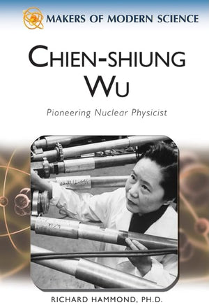 ChienShiung Wu: Pioneering Nuclear Physicist (Makers of Modern Science),Used